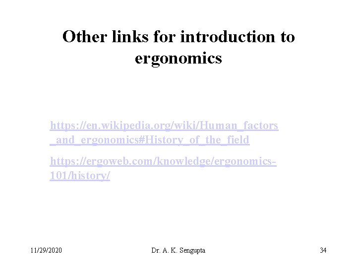 Other links for introduction to ergonomics https: //en. wikipedia. org/wiki/Human_factors _and_ergonomics#History_of_the_field https: //ergoweb. com/knowledge/ergonomics