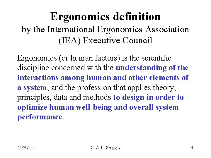 Ergonomics definition by the International Ergonomics Association (IEA) Executive Council Ergonomics (or human factors)