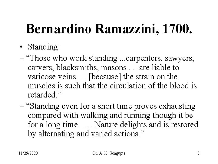 Bernardino Ramazzini, 1700. • Standing: – “Those who work standing. . . carpenters, sawyers,