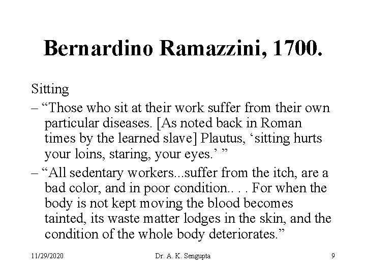 Bernardino Ramazzini, 1700. Sitting – “Those who sit at their work suffer from their