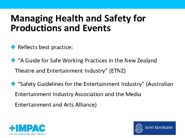 Managing Health and Safety for Productions and Events Reflects best practice: “A Guide for