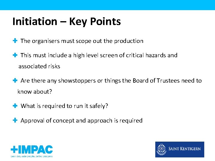 Initiation – Key Points The organisers must scope out the production This must include