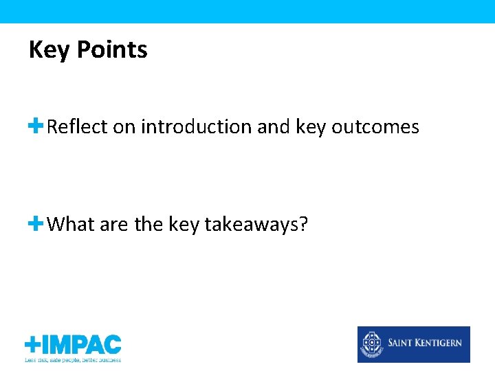 Key Points Reflect on introduction and key outcomes What are the key takeaways? 