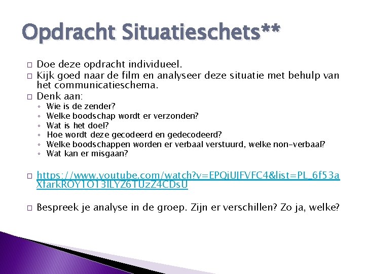 Opdracht Situatieschets** � � � Doe deze opdracht individueel. Kijk goed naar de film