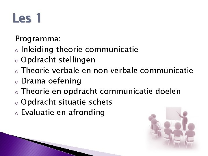 Les 1 Programma: o Inleiding theorie communicatie o Opdracht stellingen o Theorie verbale en