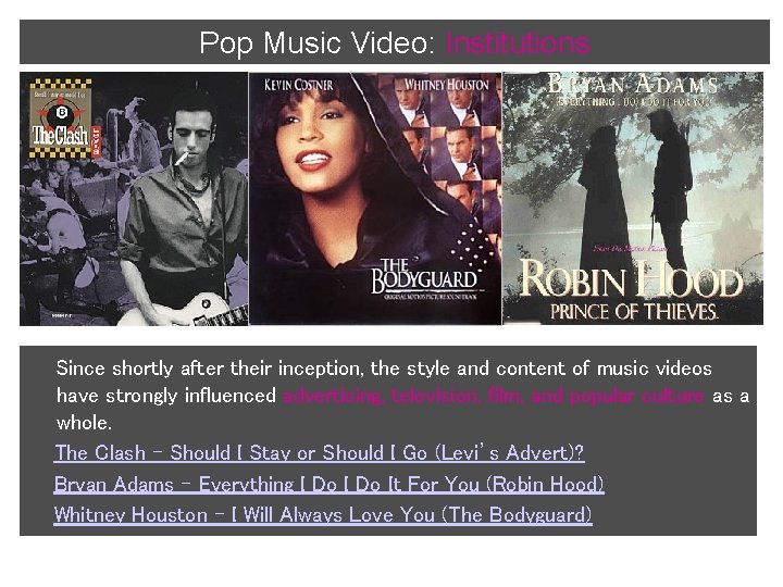 Pop Music Video: Institutions Since shortly after their inception, the style and content of