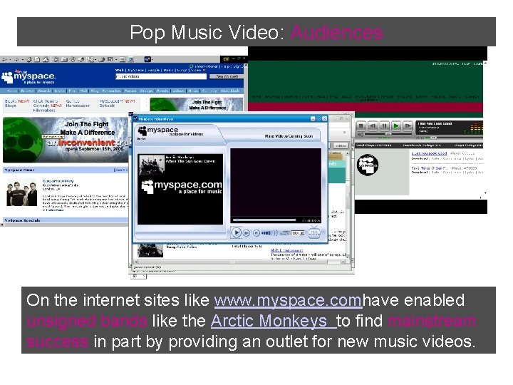 Pop Music Video: Audiences On the internet sites like www. myspace. comhave enabled unsigned