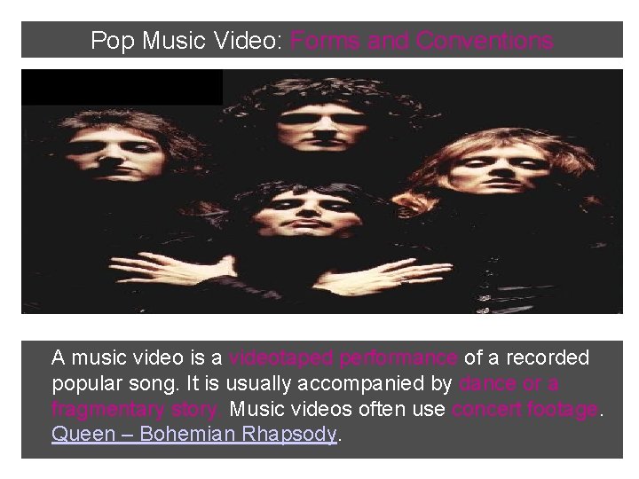 Pop Music Video: Forms and Conventions A music video is a videotaped performance of