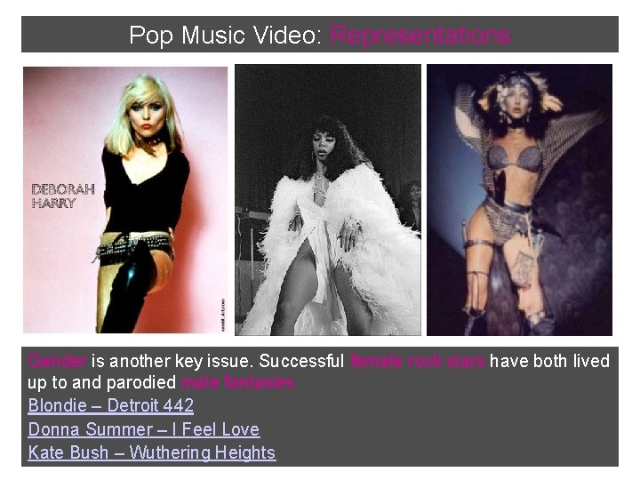 Pop Music Video: Representations Gender is another key issue. Successful female rock stars have