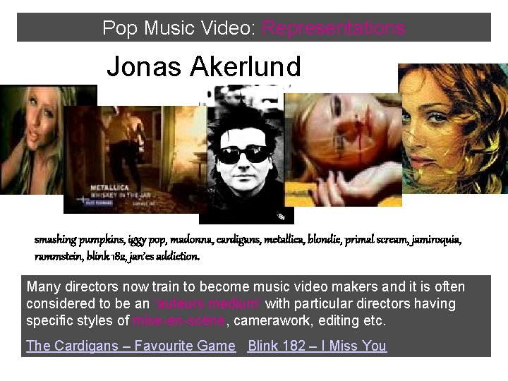 Pop Music Video: Representations Jonas Akerlund smashing pumpkins, iggy pop, madonna, cardigans, metallica, blondie,