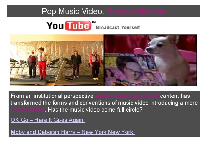 Pop Music Video: Representations From an institutional perspective audience/user generated content has transformed the