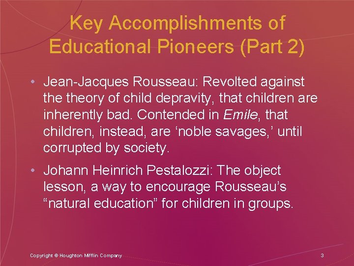 Key Accomplishments of Educational Pioneers (Part 2) • Jean-Jacques Rousseau: Revolted against theory of Key Accomplishments of Educational Pioneers (Part 2) • Jean-Jacques Rousseau: Revolted against theory of
