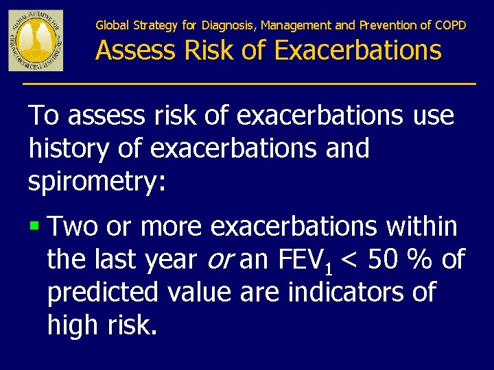 Global Strategy for Diagnosis, Management and Prevention of COPD Assess Risk of Exacerbations To