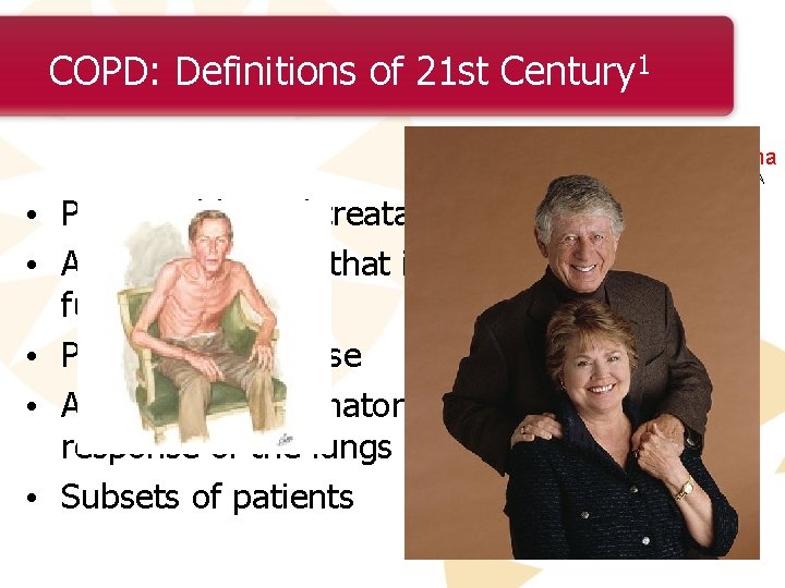 COPD: Definitions of 21 st Century 1 Chronic bronchitis Br on • Preventable and