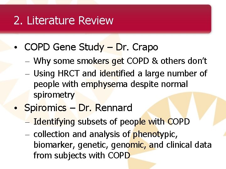 2. Literature Review • COPD Gene Study – Dr. Crapo – Why some smokers