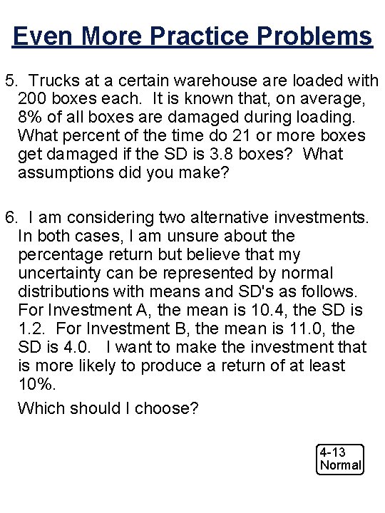 Even More Practice Problems 5. Trucks at a certain warehouse are loaded with 200