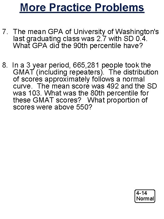 More Practice Problems 7. The mean GPA of University of Washington's last graduating class