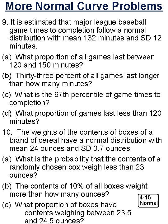 More Normal Curve Problems 9. It is estimated that major league baseball game times