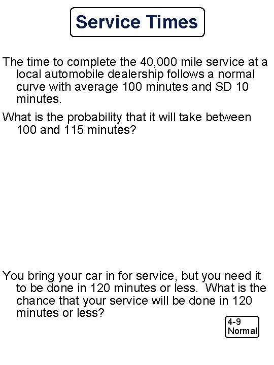 Service Times The time to complete the 40, 000 mile service at a local