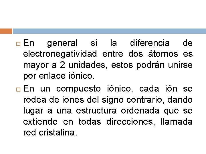 En general si la diferencia de electronegatividad entre dos átomos es mayor a 2