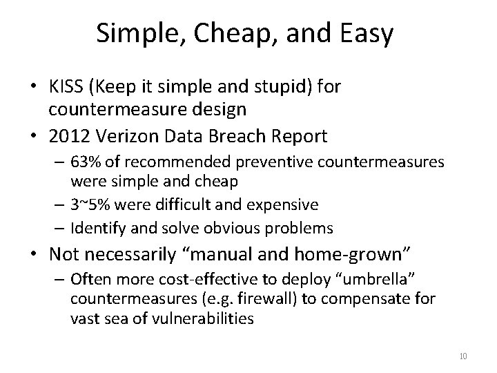 Simple, Cheap, and Easy • KISS (Keep it simple and stupid) for countermeasure design