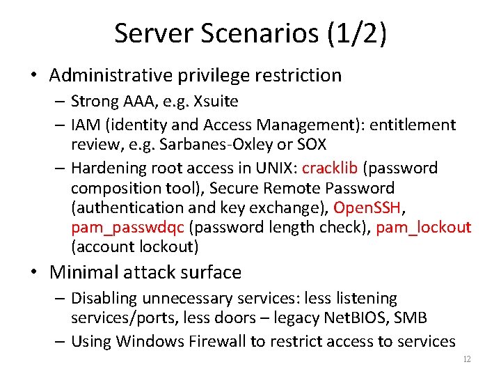 Server Scenarios (1/2) • Administrative privilege restriction – Strong AAA, e. g. Xsuite –