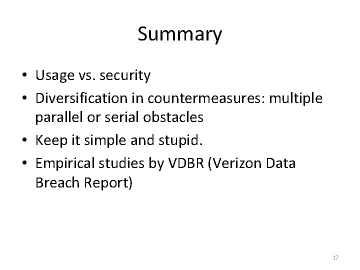Summary • Usage vs. security • Diversification in countermeasures: multiple parallel or serial obstacles