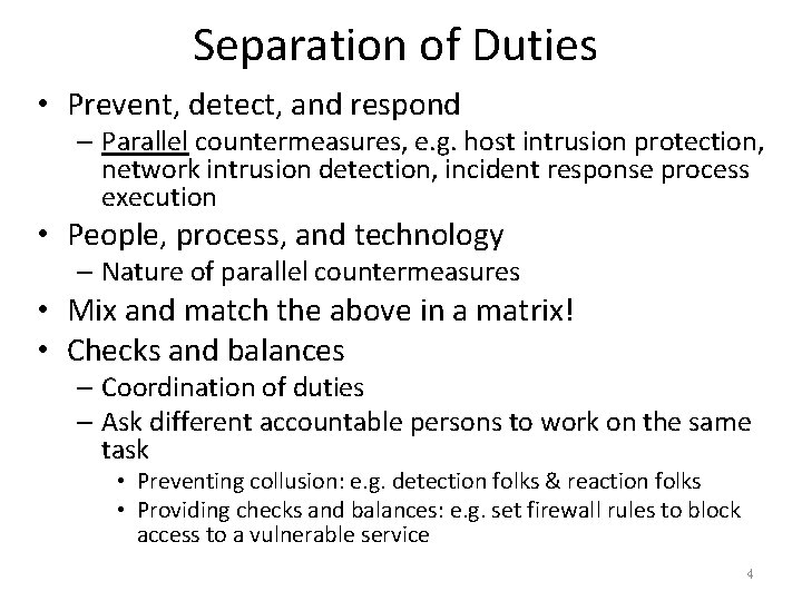 Separation of Duties • Prevent, detect, and respond – Parallel countermeasures, e. g. host