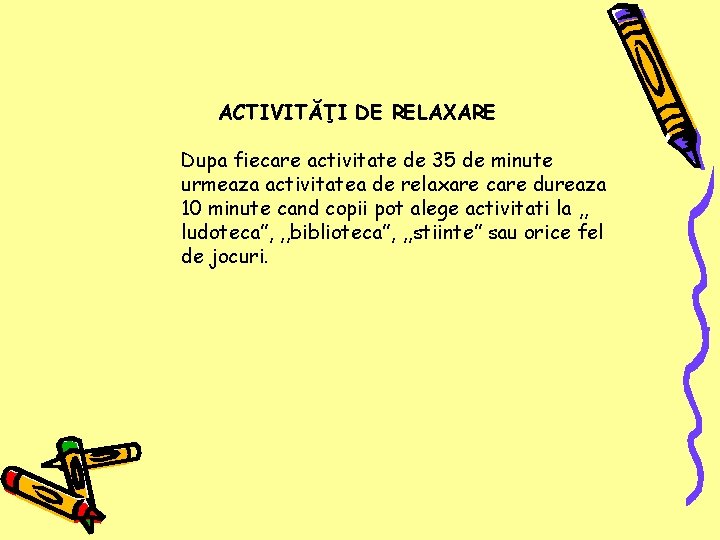 ACTIVITĂŢI DE RELAXARE Dupa fiecare activitate de 35 de minute urmeaza activitatea de relaxare