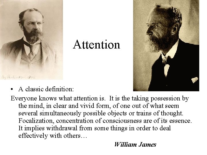 Attention • A classic definition: Everyone knows what attention is. It is the taking