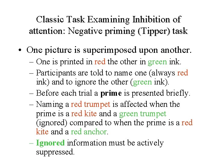 Classic Task Examining Inhibition of attention: Negative priming (Tipper) task • One picture is