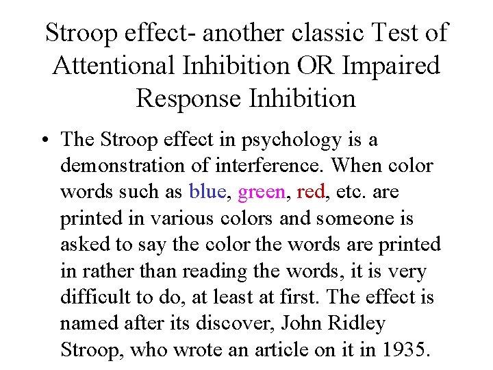 Stroop effect- another classic Test of Attentional Inhibition OR Impaired Response Inhibition • The