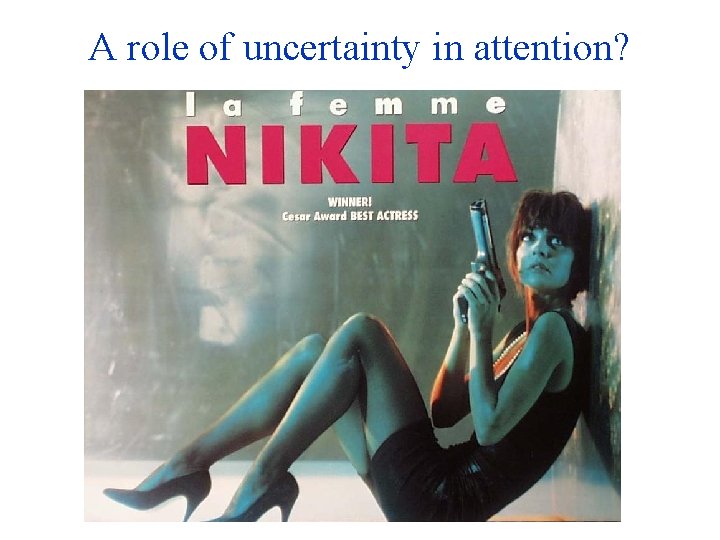 A role of uncertainty in attention? 