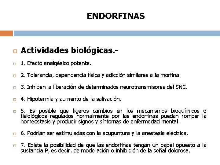 ENDORFINAS Actividades biológicas. - 1. Efecto analgésico potente. 2. Tolerancia, dependencia física y adicción