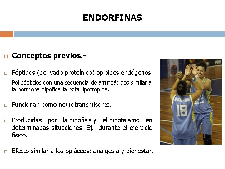 ENDORFINAS Conceptos previos. - Péptidos (derivado proteínico) opioides endógenos. Polipéptidos con una secuencia de