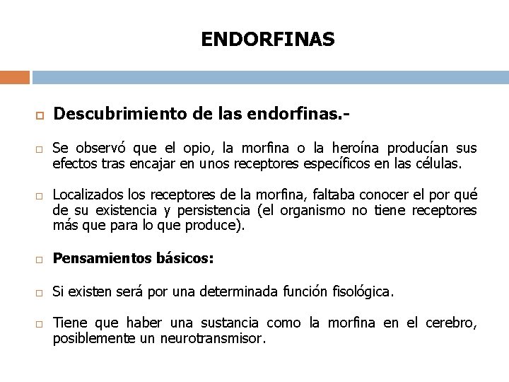 ENDORFINAS Descubrimiento de las endorfinas. Se observó que el opio, la morfina o la