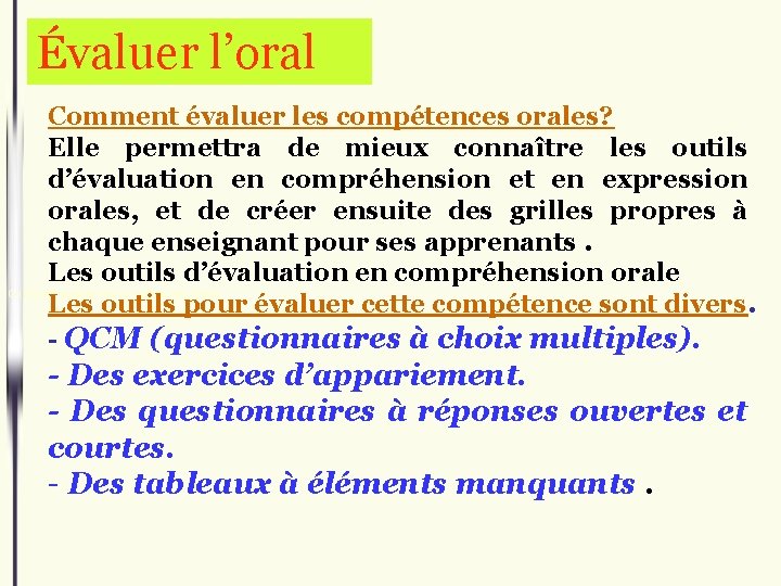 Évaluer l’oral Comment évaluer les compétences orales? Elle permettra de mieux connaître les outils