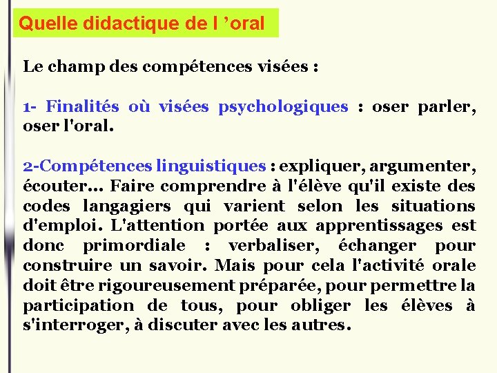 Quelle didactique de l ’oral Le champ des compétences visées : 1 - Finalités