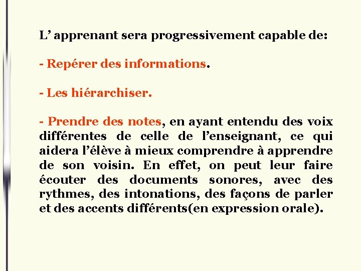 L’ apprenant sera progressivement capable de: - Repérer des informations. - Les hiérarchiser. -