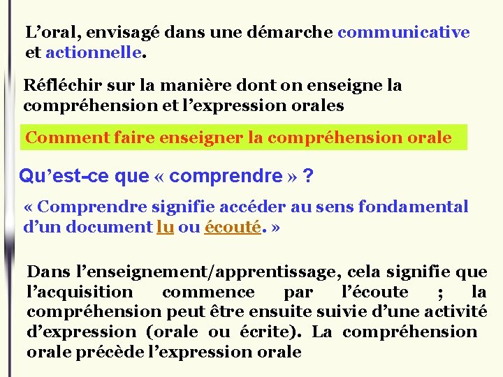 L’oral, envisagé dans une démarche communicative et actionnelle. Réfléchir sur la manière dont on