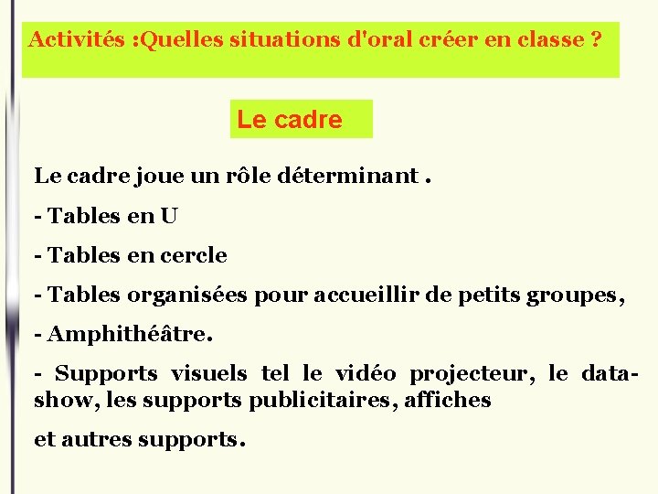 Activités : Quelles situations d'oral créer en classe ? Le cadre joue un rôle