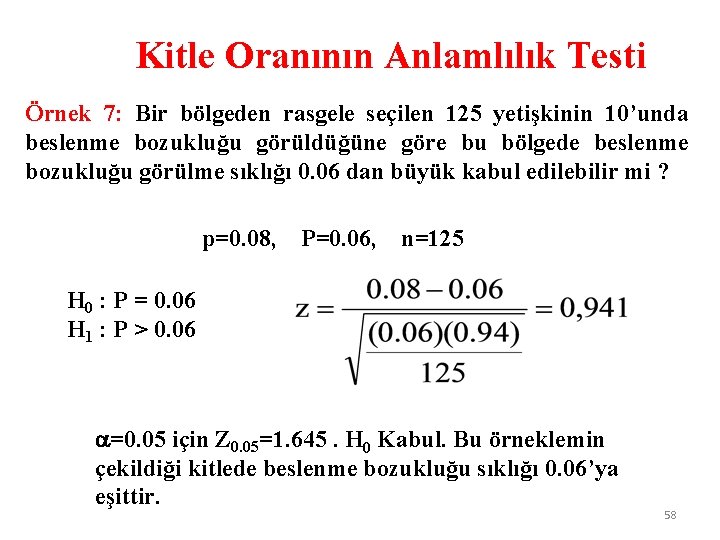 Kitle Oranının Anlamlılık Testi Örnek 7: Bir bölgeden rasgele seçilen 125 yetişkinin 10’unda beslenme