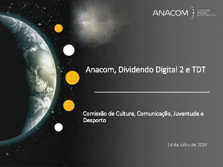 Anacom, Dividendo Digital 2 e TDT Comissão de Cultura, Comunicação, Juventude e Desporto 14