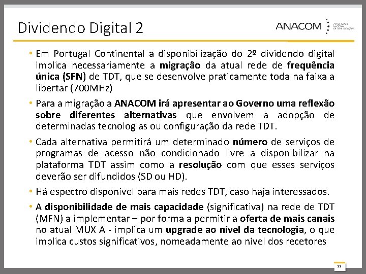 Dividendo Digital 2 • Em Portugal Continental a disponibilização do 2º dividendo digital implica