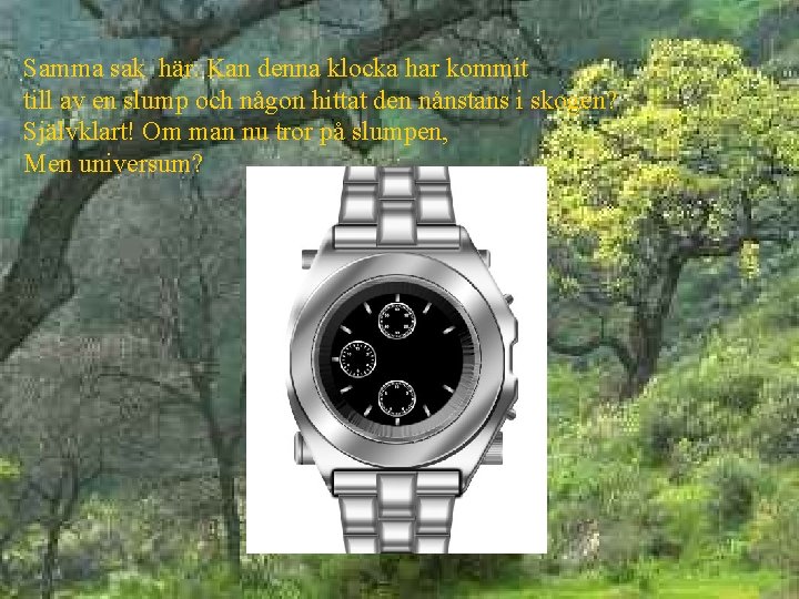 Samma sak här. Kan denna klocka har kommit till av en slump och någon