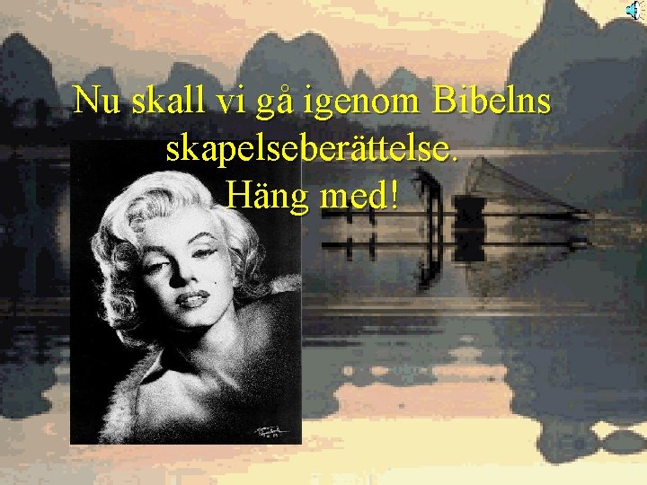 Nu skall vi gå igenom Bibelns skapelseberättelse. Häng med! 