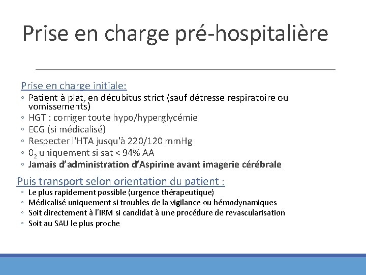 Prise en charge pré-hospitalière Prise en charge initiale: ◦ Patient à plat, en décubitus