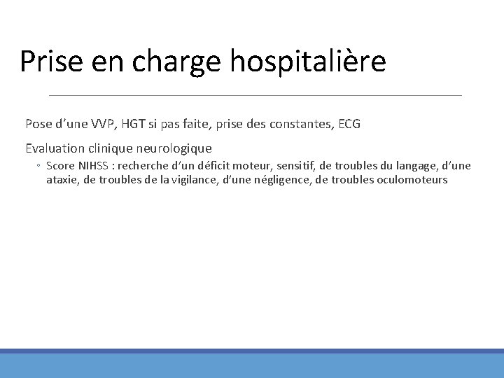 Prise en charge hospitalière Pose d’une VVP, HGT si pas faite, prise des constantes,