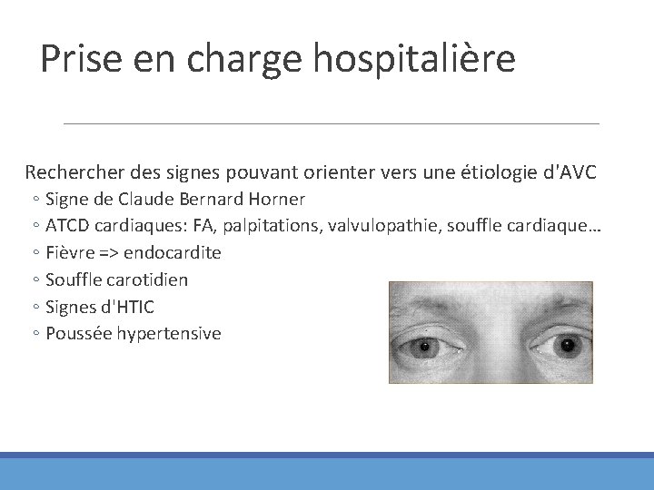 Prise en charge hospitalière Recher des signes pouvant orienter vers une étiologie d'AVC ◦