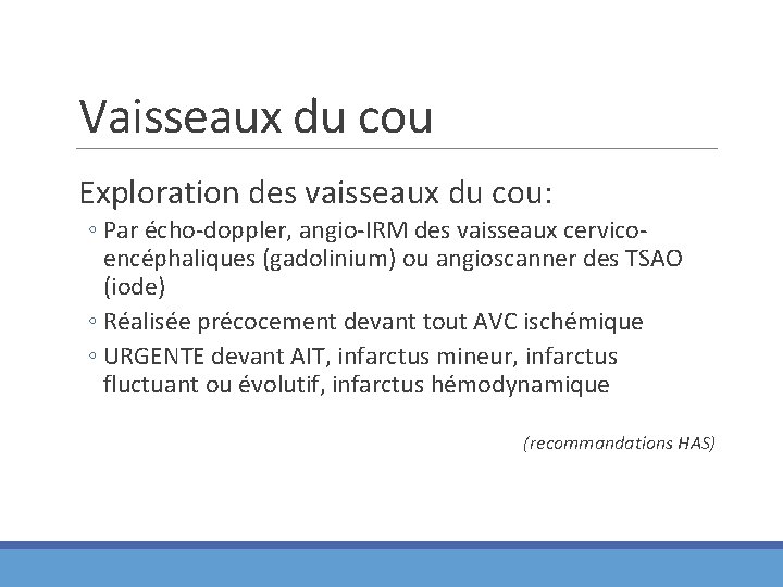 Vaisseaux du cou Exploration des vaisseaux du cou: ◦ Par écho-doppler, angio-IRM des vaisseaux